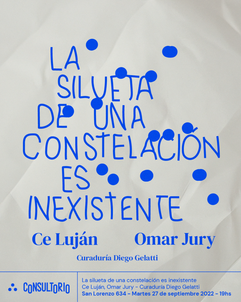 “La silueta de una constelación es inexistente”, de Ce Luján y Omar Jury en Consultorio 6 1 Flyer IG