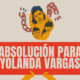 ABSOLUCION PARA YOLANDA VARGAS CARTEL IMPRESION Y REDES